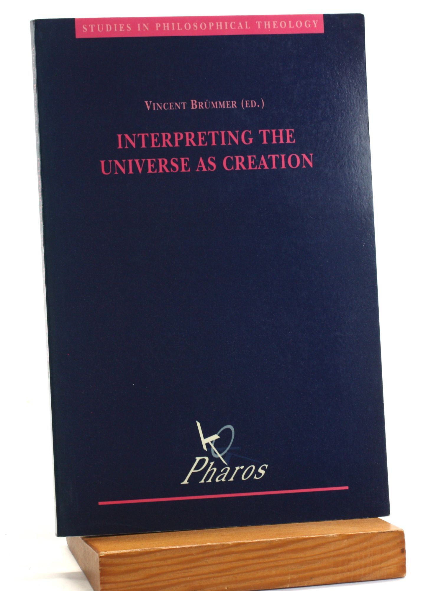 Interpreting the Universe as Creation: A Dialogue of Science and ...