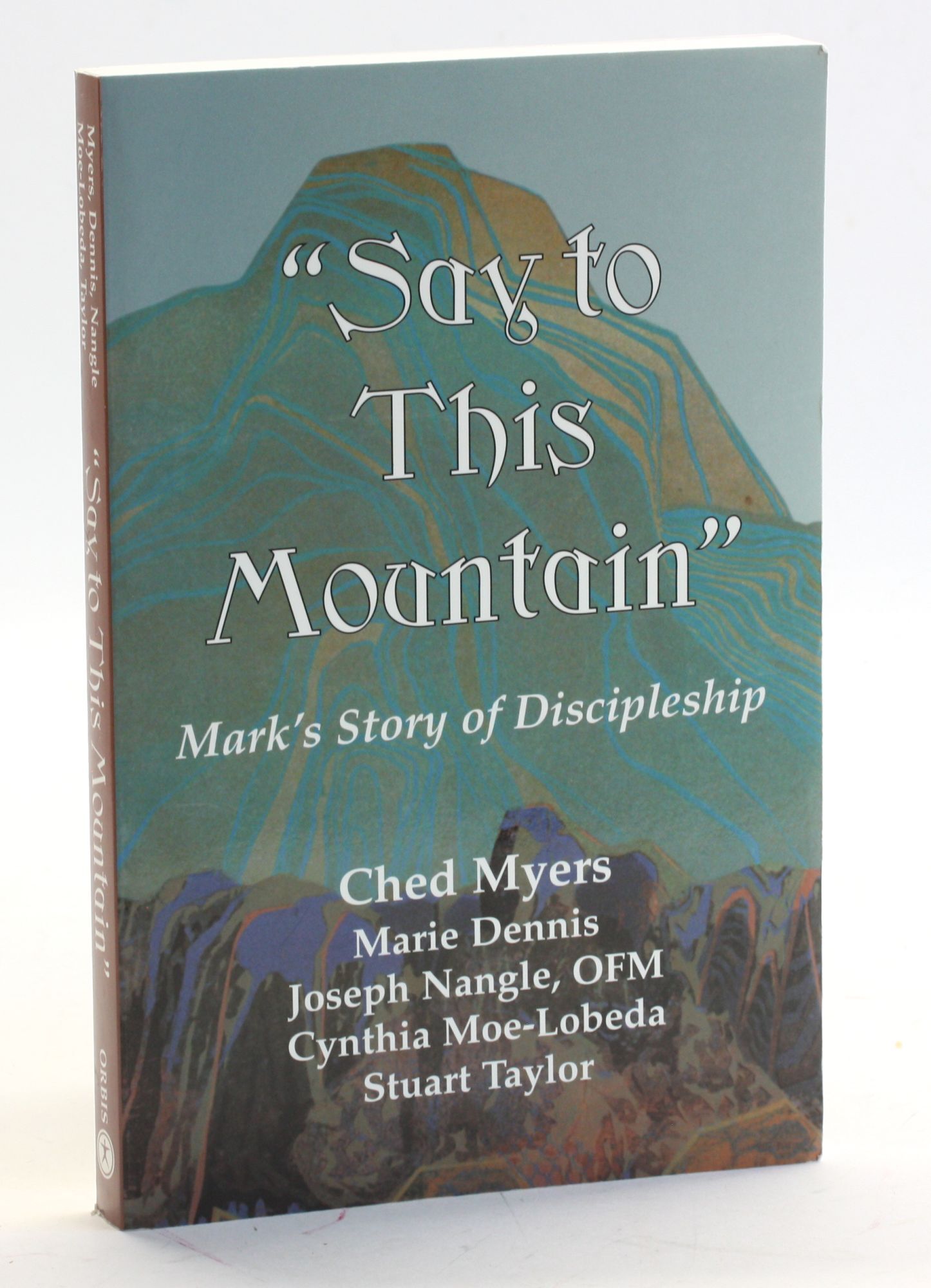 'Say to This Mountain': Mark's Story of Discipleship | Ched Myers ...