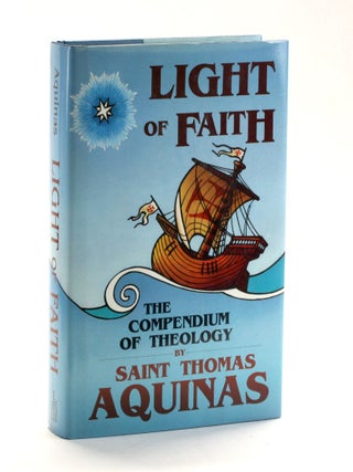 Item #509730 Light of Faith: The Compendium of Theology by Saint Thomas Aquinas. Thomas Aquinas,...