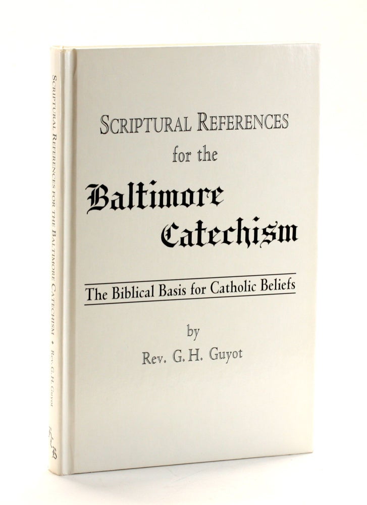 Baltimore Reference Scriptural References for the Baltimore Catechism: The Biblical Basis ...