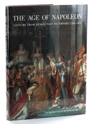 Item #509779 Age of Napoleon: Costume from Revolution to Empire 1789-1815. Katell le Bourhis