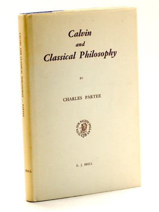Item #510140 Calvin and Classical Philosophy (Studies in the History of Christian Thought Vol....