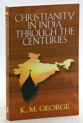Item #5101 Christianity in India through the centuries. K. M. George