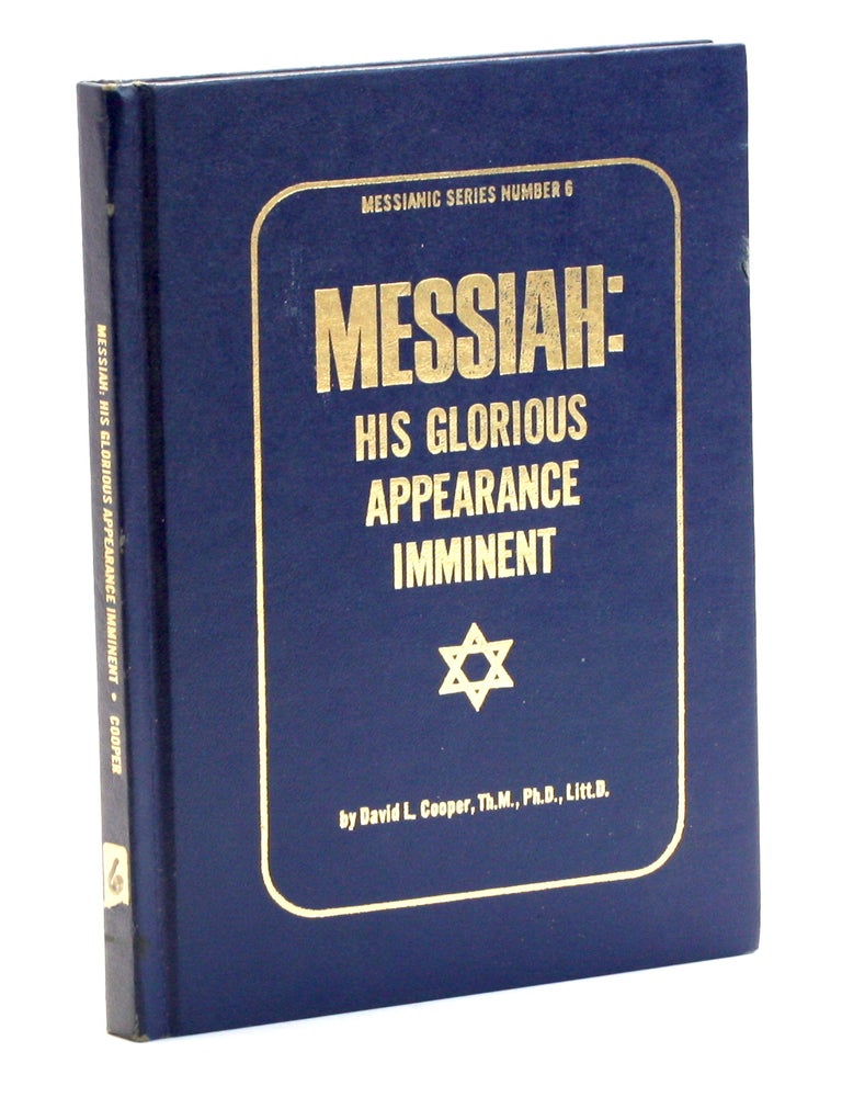 Item #510222 Messiah: His Glorious Appearance Imminent. David L. Cooper.