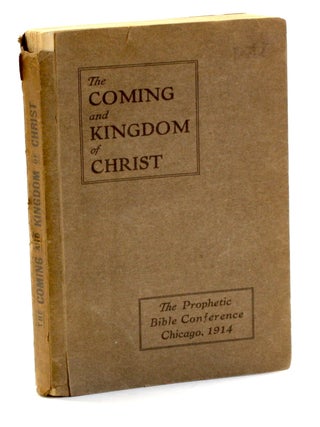 Item #510233 THE COMING AND KINGDOM OF CHRIST: A Stenographic Report of the PROPHETIC BIBLE...