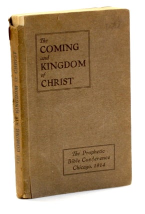Item #510233 THE COMING AND KINGDOM OF CHRIST: A Stenographic Report of the PROPHETIC BIBLE...