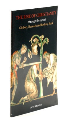 Item #510340 Rise of Christianity: Through the Eyes of Gibbon, Harnack and Rodney Stark. Jan N....