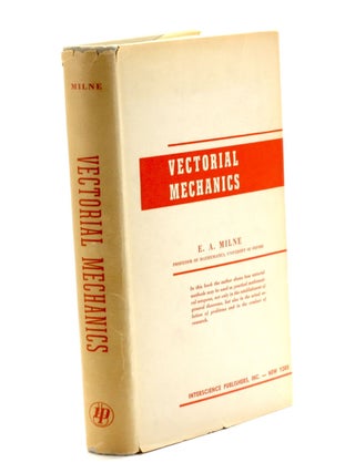 Item #510358 Vectorial Mechanics. E. A Milne
