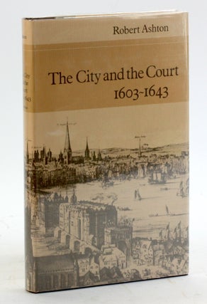 Item #5103 THE CITY AND THE COURT, 1603-1643. Robert Ashton