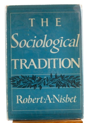 Item #510543 THE SOCIOLOGICAL TRADITION. Robert Nisbet