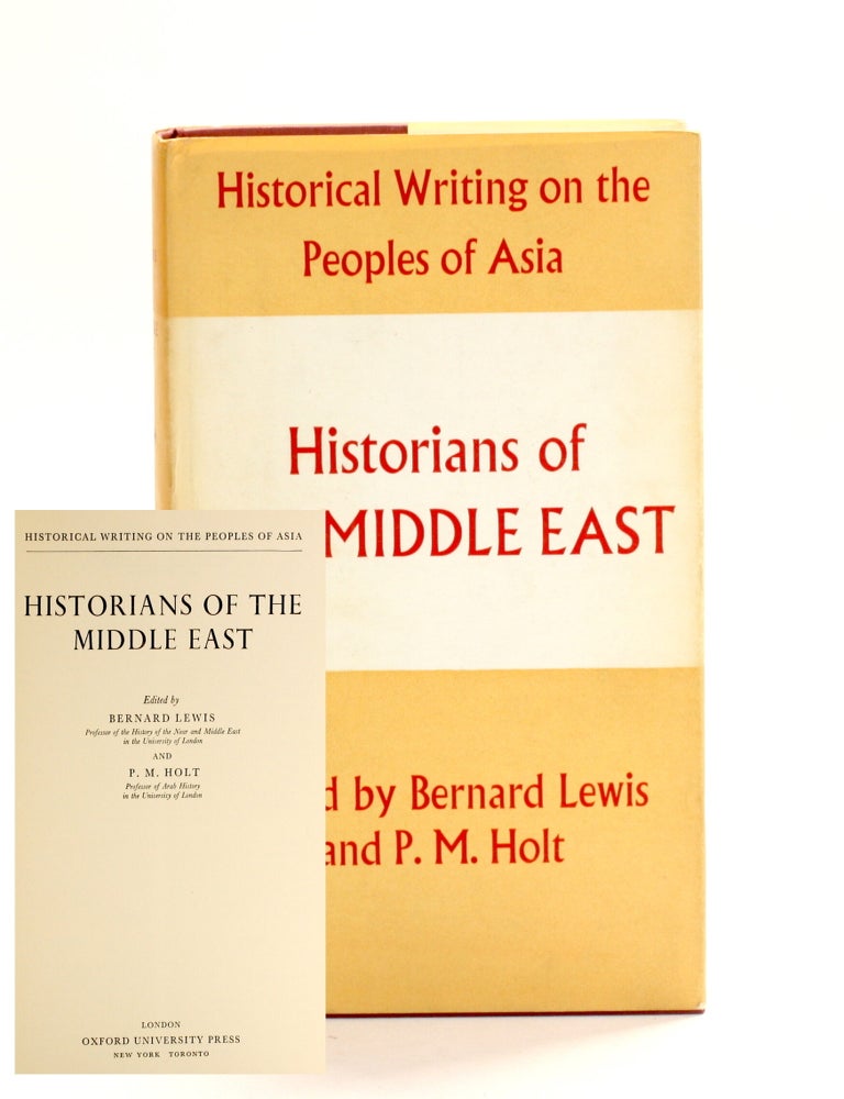 Item #510551 HISTORIANS OF THE MIDDLE EAST (Historical Writing on the Peoples of Asia). Bernard Lewis, P. M. Holt eds.