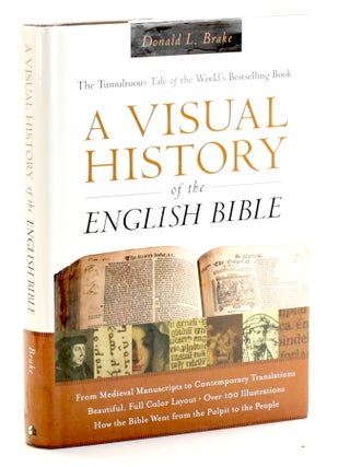 Item #510677 A Visual History of the English Bible: The Tumultuous Tale of the World's...