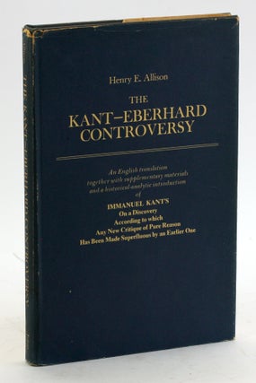 Item #5106 The Kant - Eberhard Controversy: An English Translation together with Supplementary...