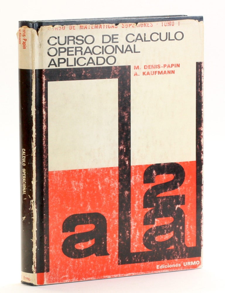 Item #510711 Curso de Calculo Operacional Aplicado (Curso de Matematicas Superiores, Tomo 1). M. Denis-Papin, A. Kaufmann.