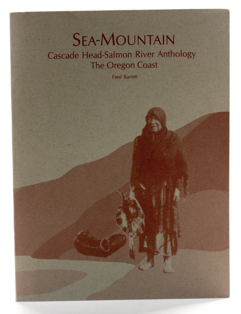 Item #510760 Sea-Mountain: Cascade Head-Salmon River Anthology, The Oregon Coast. Fred Barrett.