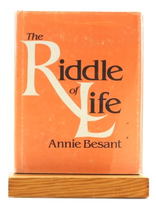 Item #510801 Riddle of Life. Annie Wood Besant, Theosophy