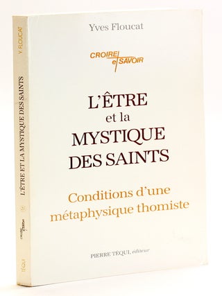 Item #510813 L'Etre et la Mystique Des Saints: Conditions d'une M&eacute;taphysique Thomiste....