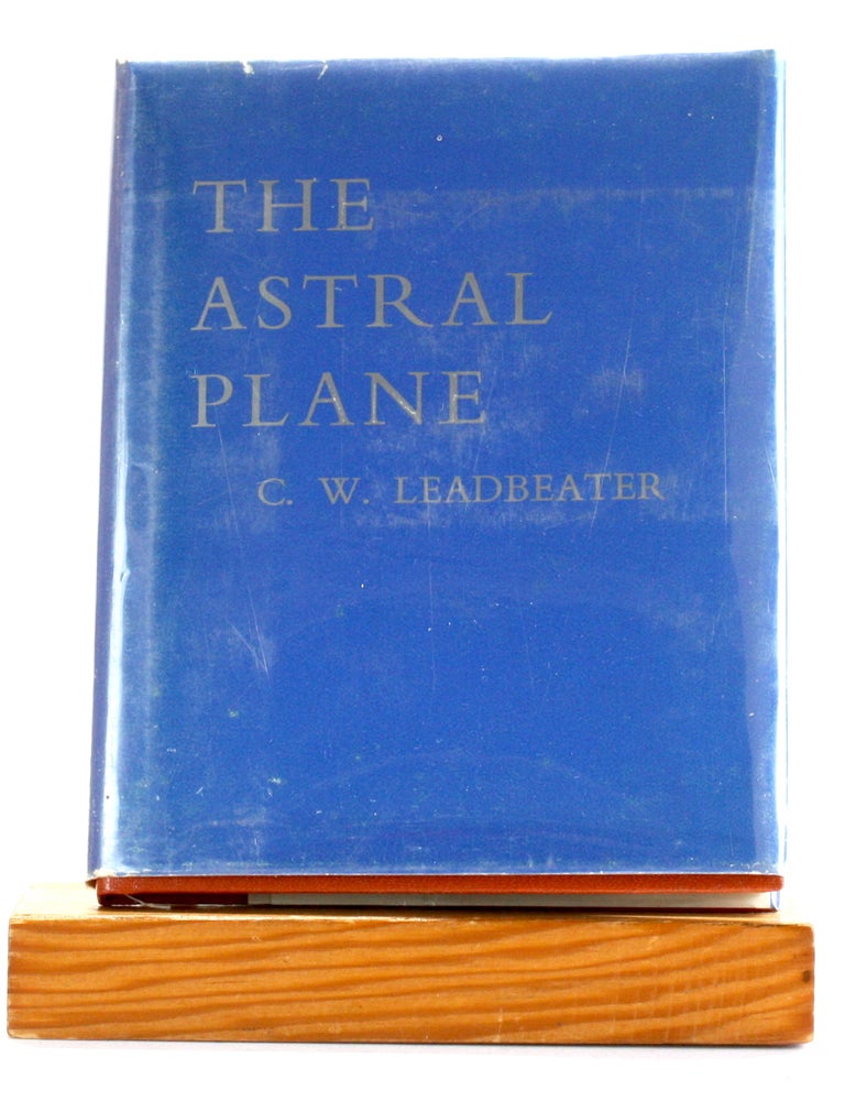 Item #510819 The Astral Plane. Charles Webster Leadbeater.