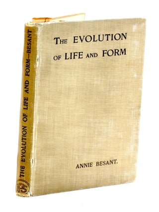 Item #510821 The Evolution of Life and Form. Annie Besant, Theosophy