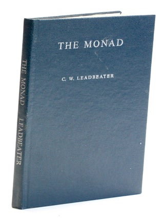 Item #510824 The Monad: And Other Essays Upon the Higher Consciousnes. Charles Webster Leadbeater