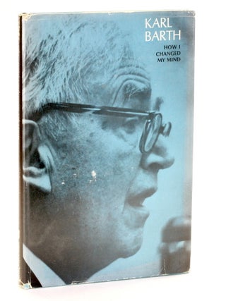 Item #510943 HOW I CHANGED MY MIND. Karl Barth