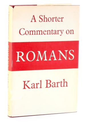 Item #510951 A SHORTER COMMENTARY ON ROMANS. Karl Barth, D. H. van Daalen trans