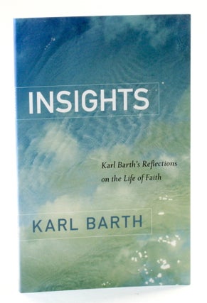 Item #511063 INSIGHTS: Karl Barth's Reflections on the Life of Faith. Karl Barth