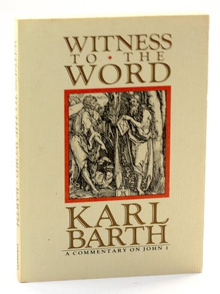 Item #511064 WITNESS TO THE WORD: A Commentary on John 1: Lectures at Munster in 1925 and at Bonn...