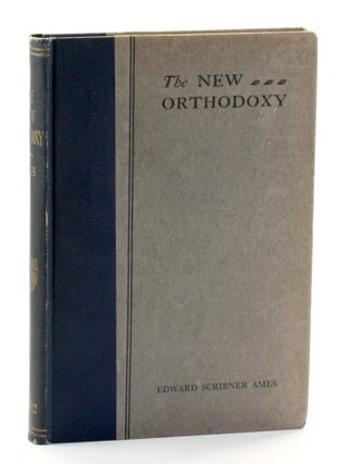 Item #511173 THE NEW ORTHODOXY. Edward Scribner Ames