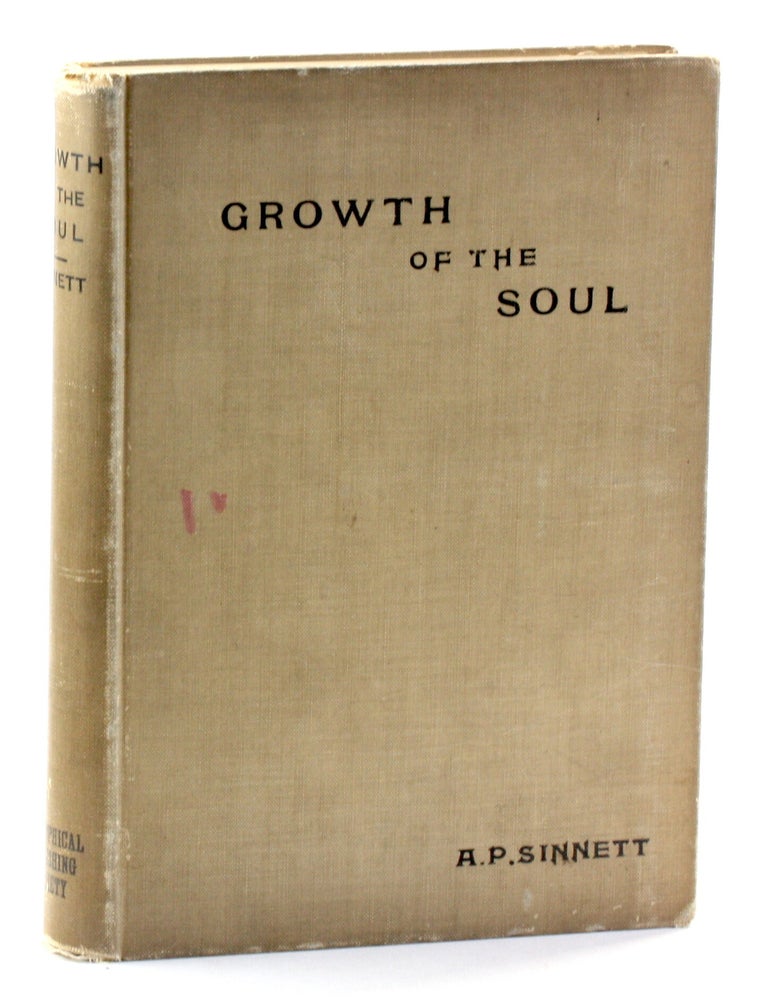 Item #511189 The Growth of the Soul: A Sequel to 'Esoteric Buddhism'. A. P. Sinnett.