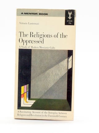 Item #511254 THE RELIGIONS OF THE OPPRESSED: A Study of Modern Messianic Cults. Vittorio Lanternari