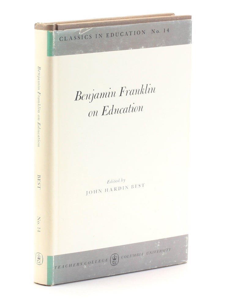 Item #511267 Benjamin Franklin on Education. John Hardin Best.