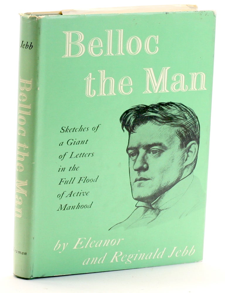 Item #511293 BELLOC THE MAN. Eleanor Jebb, Reginald Jebb, Hillaire Belloc.