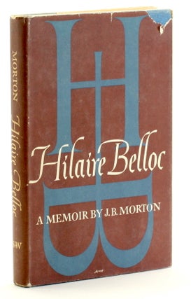 Item #511299 Hilaire Belloc: A Memoir. John Bingham Morton, Hilaire Belloc