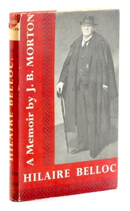 Item #511302 HILAIRE BELLOC: A Memoir. John Bingham Morton, Hilaire Belloc