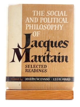 Item #511303 The Social and Political Philosophy of Jacques Maritain: Selected Readings. Joseph...