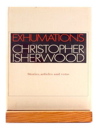 Item #511308 Exhumations: Stories, Articles and Verse. Christopher Isherwood