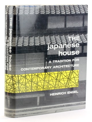 Item #511321 THE JAPANESE HOUSE: A Tradition for Contemporary Architecture. Heinrich Engel