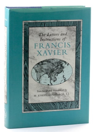Item #511330 The Letters and Instructions of Francis Xavier. Francis Xavier, S. J. M. Joseph...