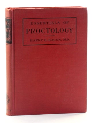 Item #511337 ESSENTIALS OF PROCTOLOGY. Harry E. Bacon