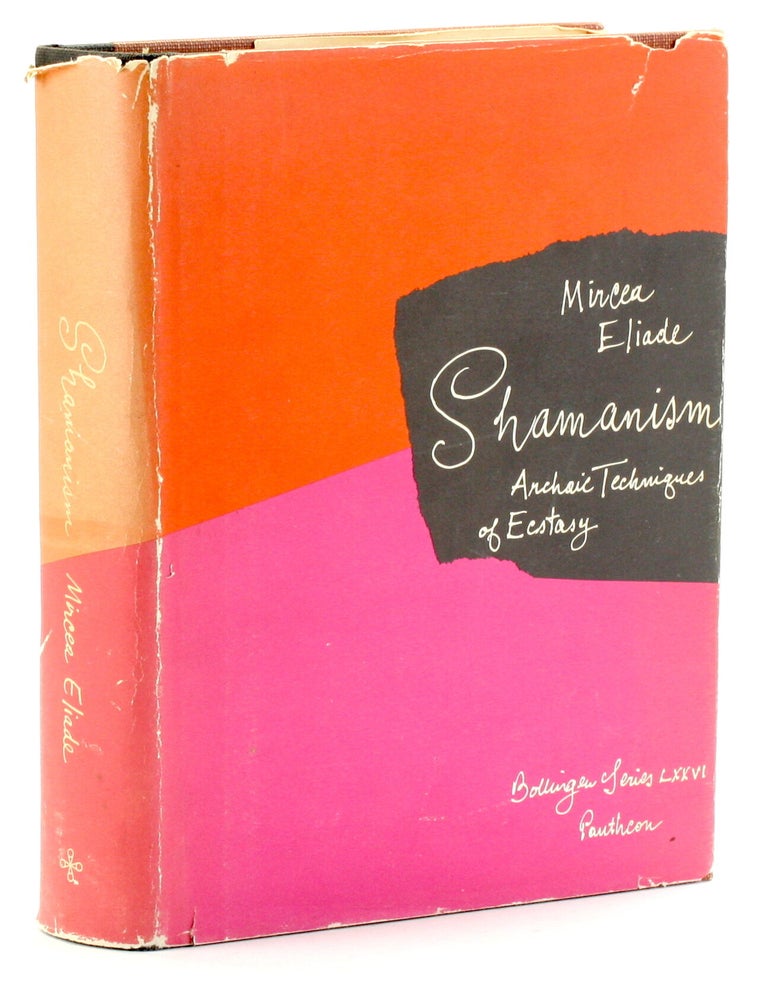 Item #511455 SHAMANISM: Archaic Techniques of Ecstasy [Bollingen Series LXXVI]. Mircea Eliade.