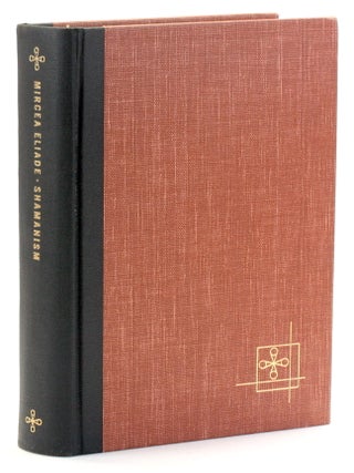 SHAMANISM: Archaic Techniques of Ecstasy [Bollingen Series LXXVI]
