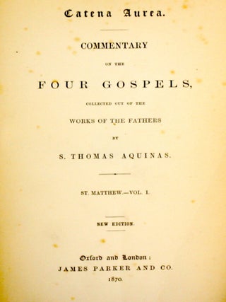 ST. MATTHEW, PART I. Catena Aurea. Commentary on the Four Gospels, Collected Out of the Works of the Fathers By S. Thomas Aquinas, Vol. I
