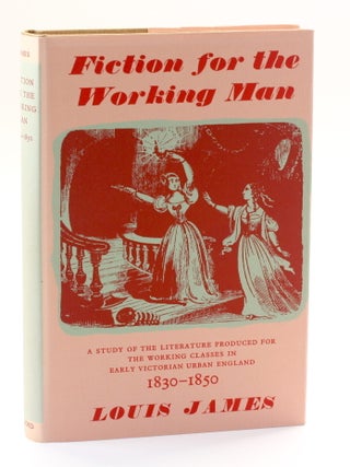 Item #511477 FICTION FOR THE WORKING MAN: A Study of the Literature Produced for the Working...