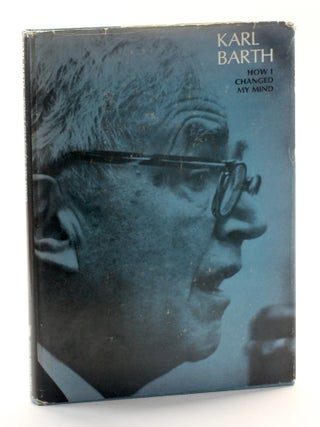 Item #511563 How I Changed My Mind. Karl Barth