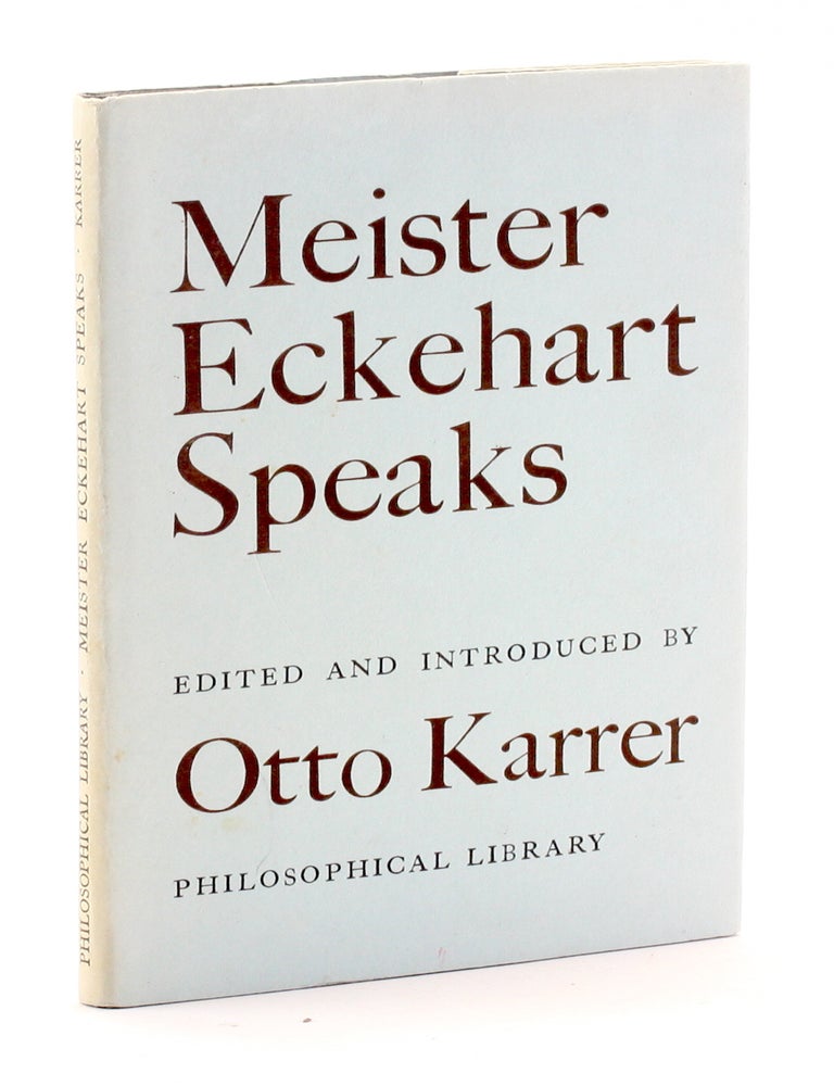 Item #511590 MEISTER ECKEHART SPEAKS. Meister Eckehart, Otto Karrer ed, Eckhart.