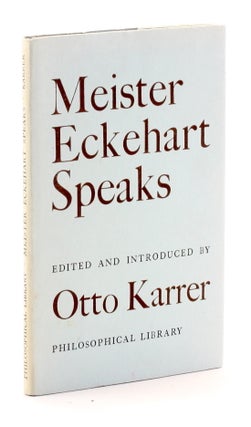 Item #511590 MEISTER ECKEHART SPEAKS. Meister Eckehart, Otto Karrer ed, Eckhart