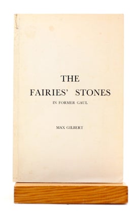 Item #511603 THE FAIRIES' STONES IN FORMER GAUL. Max Gilbert, Dolmens, Megaliths, Mythology
