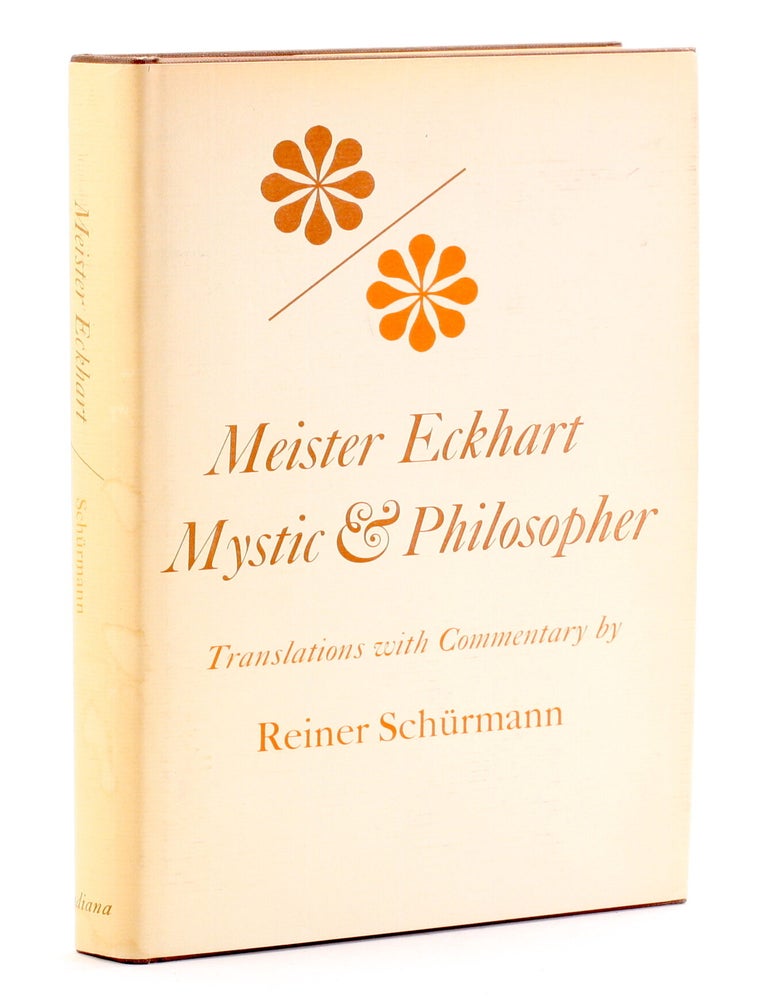 Item #511614 MEISTER ECKHART: MYSTIC & PHILOSOPHER: Translations with Commentary. Meister Eckhart, Reiner Schurmann ed.