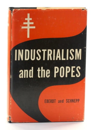 Item #511623 INDUSTRIALISM AND THE POPES: A Study Made under the Auspices of the Department of...